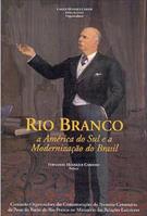 RIO BRANCO: A AMERICA DO SUL E A MODERNIZAÇÃO DO BRASIL