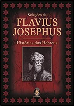 Seleções de Flavius Josephus: Histórias dos Hebreus
