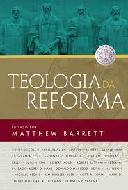 Teologia da Reforma (edição comemorativa dos 500 anos da Reforma)