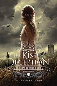The kiss of deception: crônicas de amor e ódio