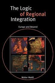 The logic of regional integration: Europe and beyond