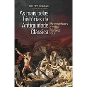 AS MAIS BELAS HISTÓRIAS DA ANTIGUIDADE CLÁSSICA: METAMORFOSES E MITOS MENORES (VOL.1)