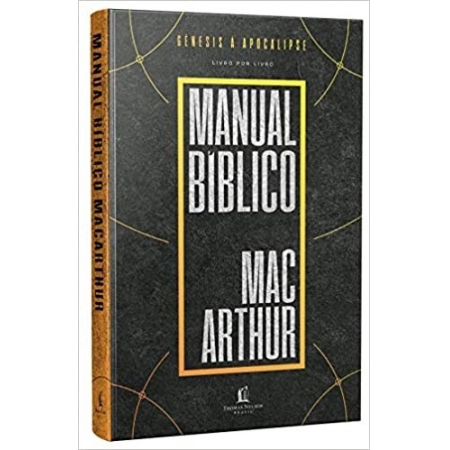 MANUAL BIBLICO MACARTHUR - UMA METICULOSA PESQUISA DA BIBLIA, LIVRO A LIVRO