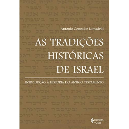 TRADICOES HISTORICAS DE ISRAEL, AS - INTRODUCAO A HISTORIA DO ANTIGO TESTAM