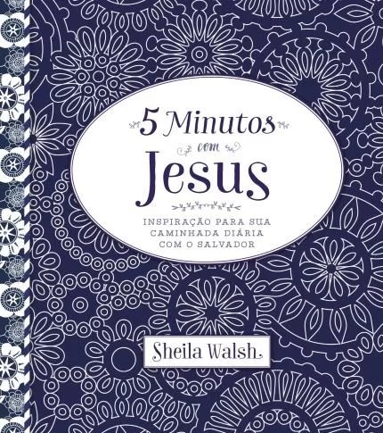 5 MINUTOS COM JESUS - INSPIRACAO PARA SUA CAMINHADA DIARIA COM O SALVADOR