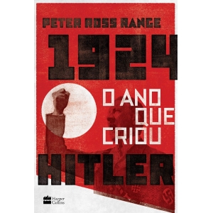 1924 - O ANO QUE CRIOU HITLER