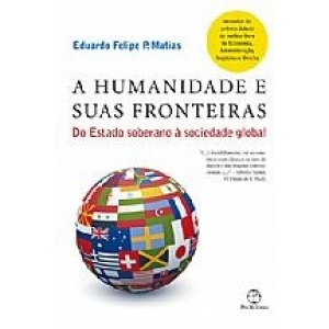 HUMANIDADE E SUAS FRONTEIRAS, A - DO ESTADO SOBERANO A SOCIEDADE GLOBAL