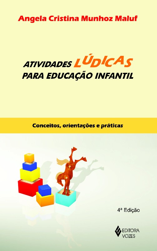 ATIVIDADES LUDICAS PARA EDUCACAO INFANTIL: CONCEITOS, ORIENTACOES E PRATICA