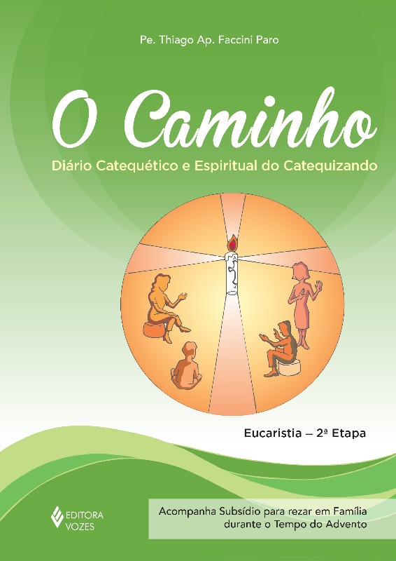 CAMINHO, O - DIARIO CATEQUETICO E ESPIRITUAL DO CATEQUIZANDO - EUCARISTIA 2