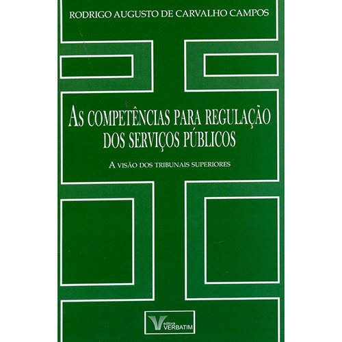 COMPETENCIAS PARA REGULACAO DOS SERVICOS PUBLICOS, AS - A VISAO DOS TRIBUNA