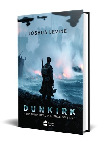 DUNKIRK - A HISTORIA REAL POR TRAS DO FILME
