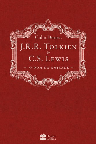 J.R.R. TOLKIEN E C.S. LEWIS - O DOM DA AMIZADE