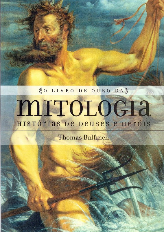 LIVRO DE OURO DA MITOLOGIA, O - HISTORIA DE DEUSES  E HEROI