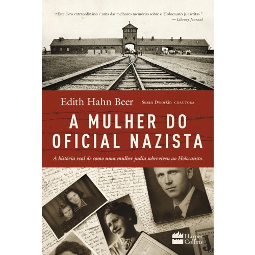 MULHER DO OFICIAL NAZISTA, A - A HISTORIA REAL DE COMO UMA MULHER JUDIA SOB