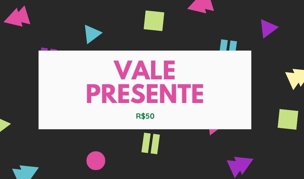 VALE PRESENTE PRESENTE R$50 DIV